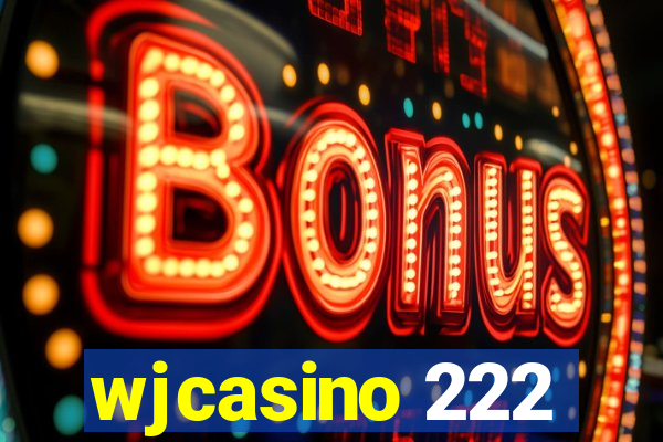 wjcasino 222